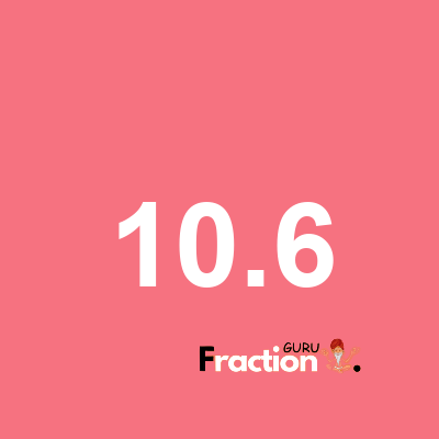 What is 10.6 as a fraction