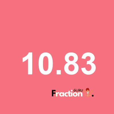 What is 10.83 as a fraction