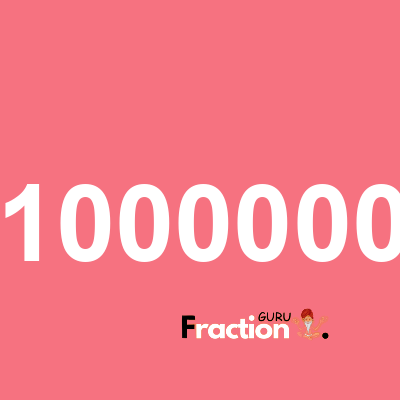 What is 1000000 as a fraction