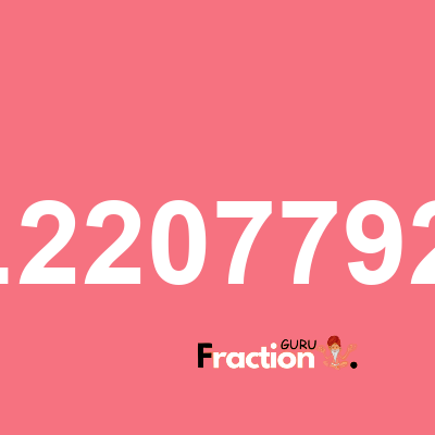 What is 11.220779221 as a fraction