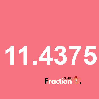 What is 11.4375 as a fraction