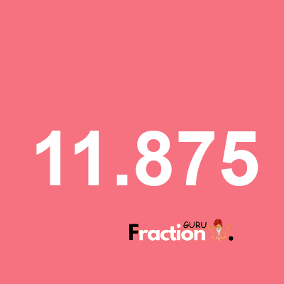 What is 11.875 as a fraction