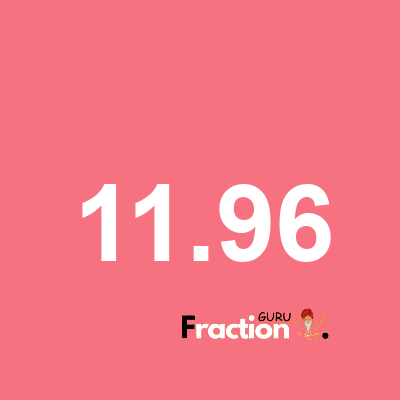 What is 11.96 as a fraction