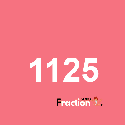 What is 1125 as a fraction