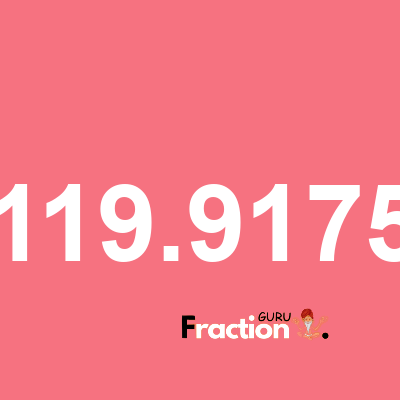 What is 119.9175 as a fraction