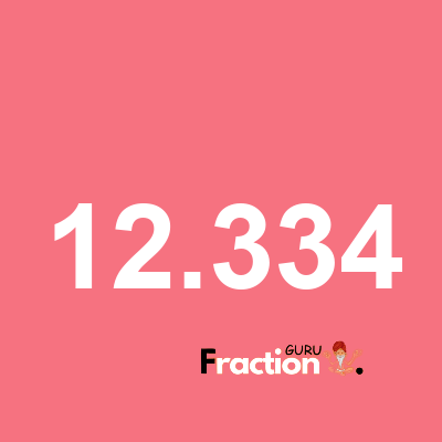What is 12.334 as a fraction