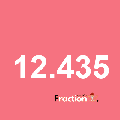 What is 12.435 as a fraction