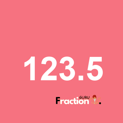 What is 123.5 as a fraction