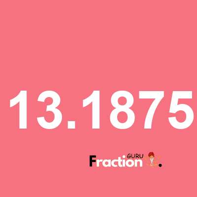 What is 13.1875 as a fraction