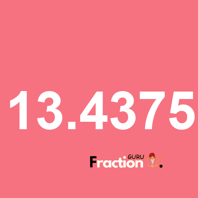 What is 13.4375 as a fraction