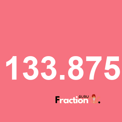 What is 133.875 as a fraction