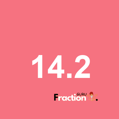 What is 14.2 as a fraction