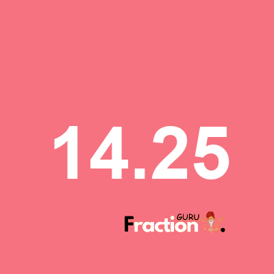 What is 14.25 as a fraction