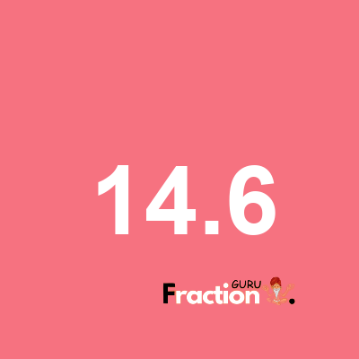 What is 14.6 as a fraction