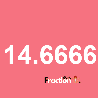 What is 14.6666 as a fraction