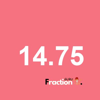 What is 14.75 as a fraction