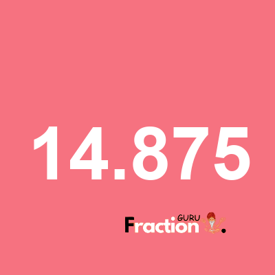 What is 14.875 as a fraction
