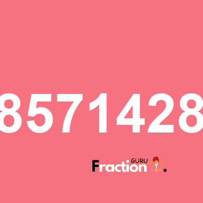 What is 15.8571428571 as a fraction