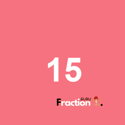 What is 15 as a fraction