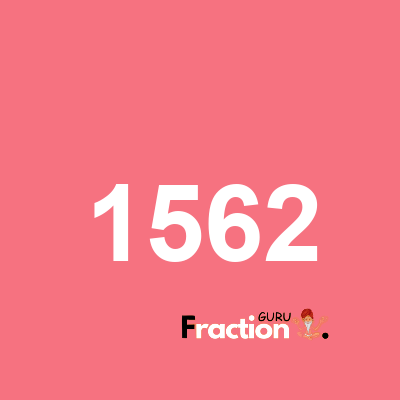 What is 1562 as a fraction