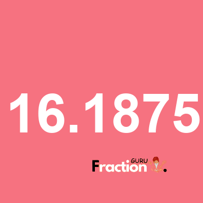 What is 16.1875 as a fraction