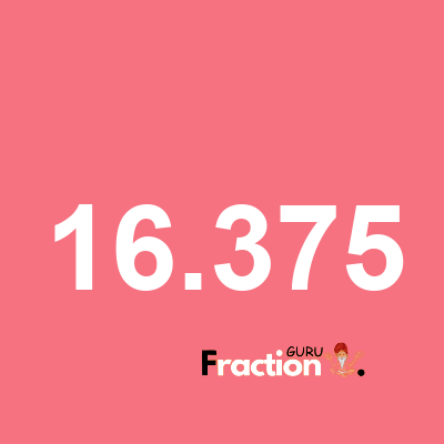 What is 16.375 as a fraction
