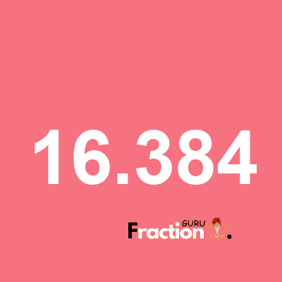 What is 16.384 as a fraction