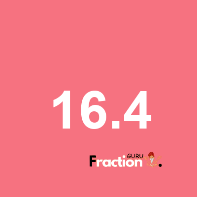 What is 16.4 as a fraction