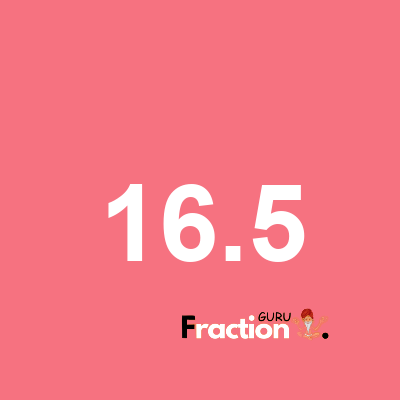 What is 16.5 as a fraction
