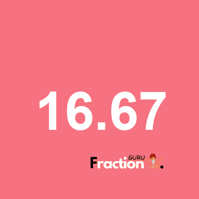 What is 16.67 as a fraction