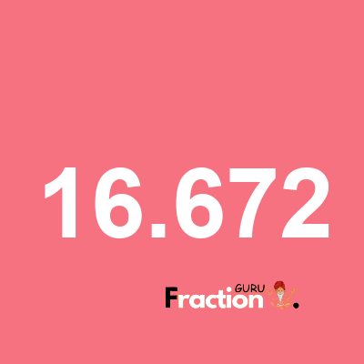 What is 16.672 as a fraction