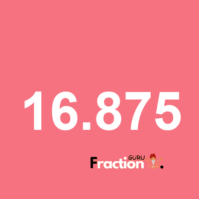 What is 16.875 as a fraction