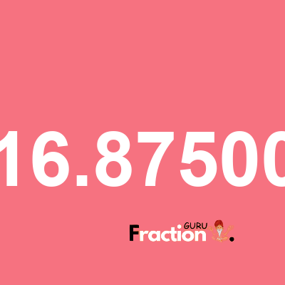 What is 16.87500 as a fraction