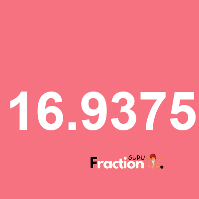 What is 16.9375 as a fraction