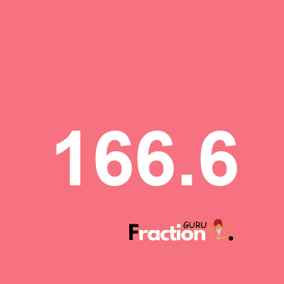 What is 166.6 as a fraction