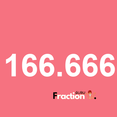What is 166.666 as a fraction