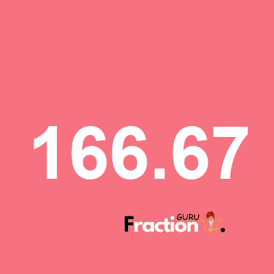 What is 166.67 as a fraction
