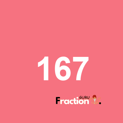 What is 167 as a fraction
