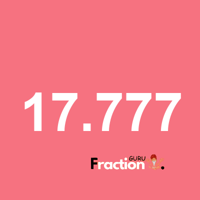 What is 17.777 as a fraction