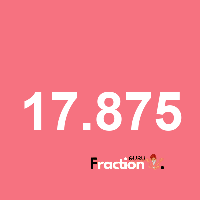 What is 17.875 as a fraction