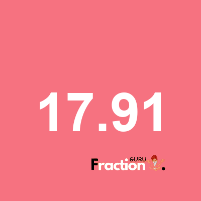 What is 17.91 as a fraction
