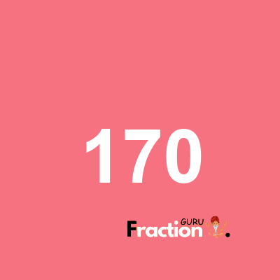 What is 170 as a fraction