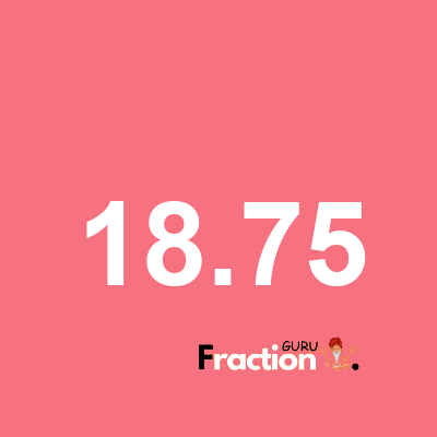 What is 18.75 as a fraction