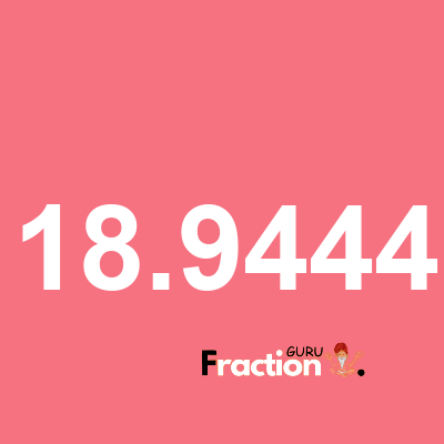 What is 18.9444 as a fraction