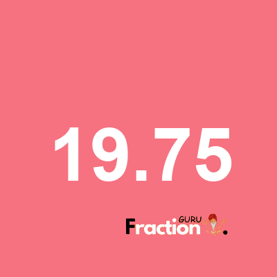 What is 19.75 as a fraction