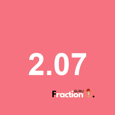 What is 2.07 as a fraction