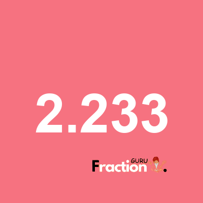 What is 2.233 as a fraction