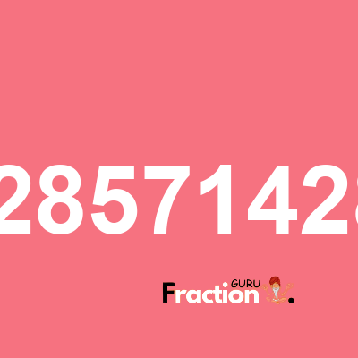 What is 2.314285714285714 as a fraction