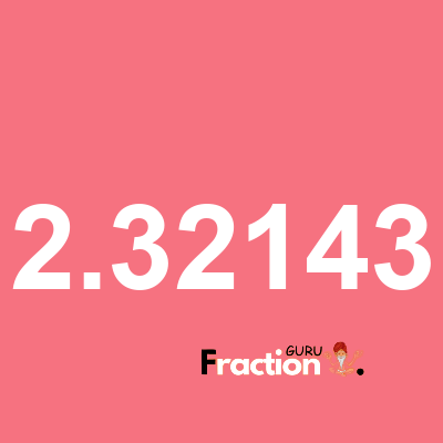What is 2.32143 as a fraction