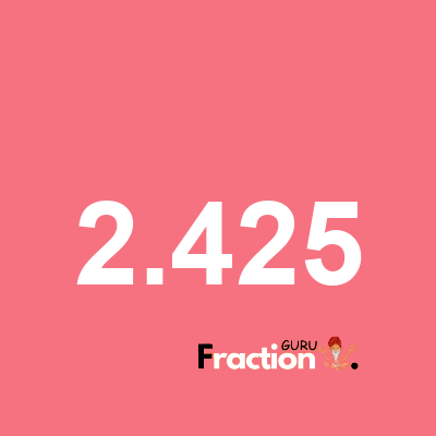 What is 2.425 as a fraction
